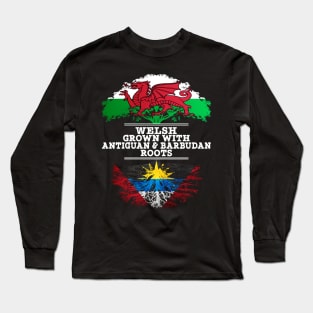 Welsh Grown With Antiguan Barbudan Roots - Gift for Antiguan Barbudan With Roots From Antigua Barbuda Long Sleeve T-Shirt